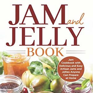 Jam Cookbook With Delicious And Easy Artisan Jams And Jellies, Shipped Right to Your Door