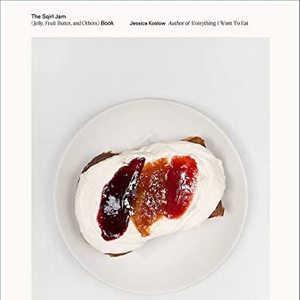 The Sqirl Jam Cookbook For Making Jelly and Fruit Butter
