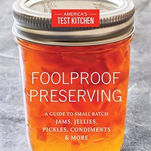 Foolproof Preserving: A Guide To Small Batch Jams and Jellies