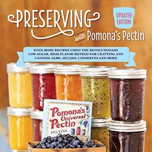 Preserving With Pomona's Pectin: Recipes For Crafting And Canning Jams
